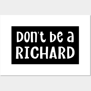 Don't Be A Richard Posters and Art